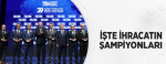 İşte İhracatın Şampiyonları