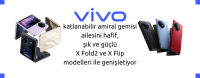 Vivo Amiral gemisi ailesini Genişletiyor: X Fold2 ve X Flip