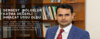 Serbest Bölgeler Katma Değerli İhracat Üssü Oldu