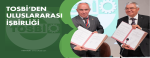 TOSBİ’den Uluslarası iş Birliği