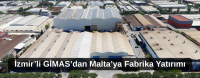 GİMAS’dan Malta’da Fabrika Yatırımı